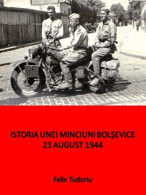 cover image of Istoria unei minciuni bolşevice- 23 august 1944